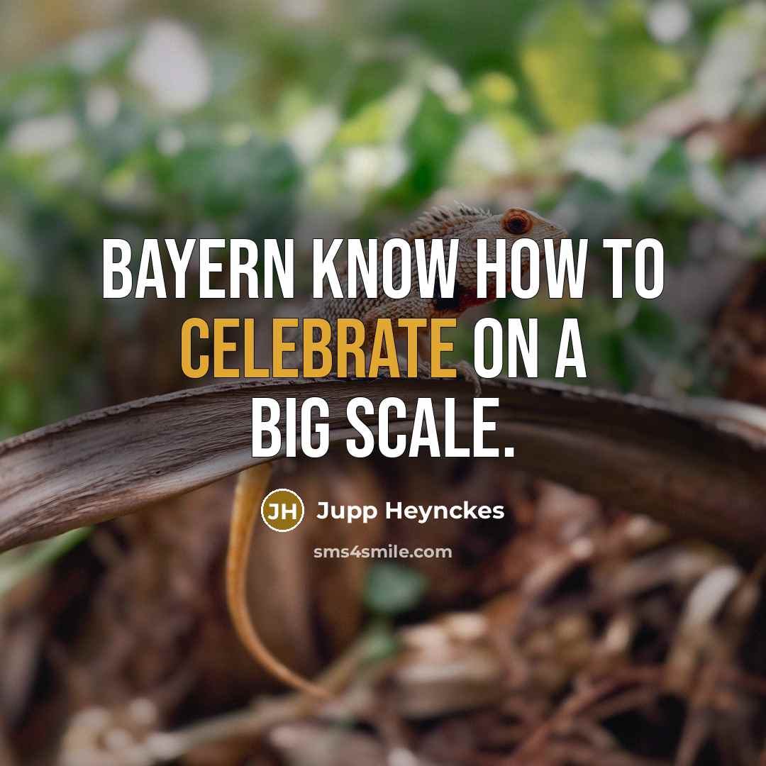 “Bayern know how to celebrate on a big scale.…” quote by Jupp Heynckes