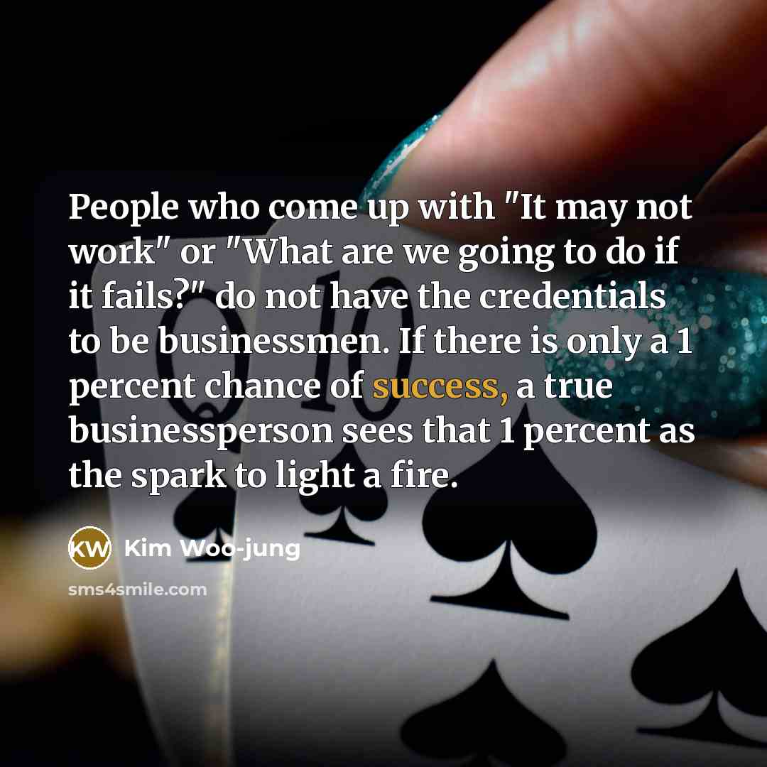 “People who come up with "It may not work" or…” quote by Kim Woo-jung