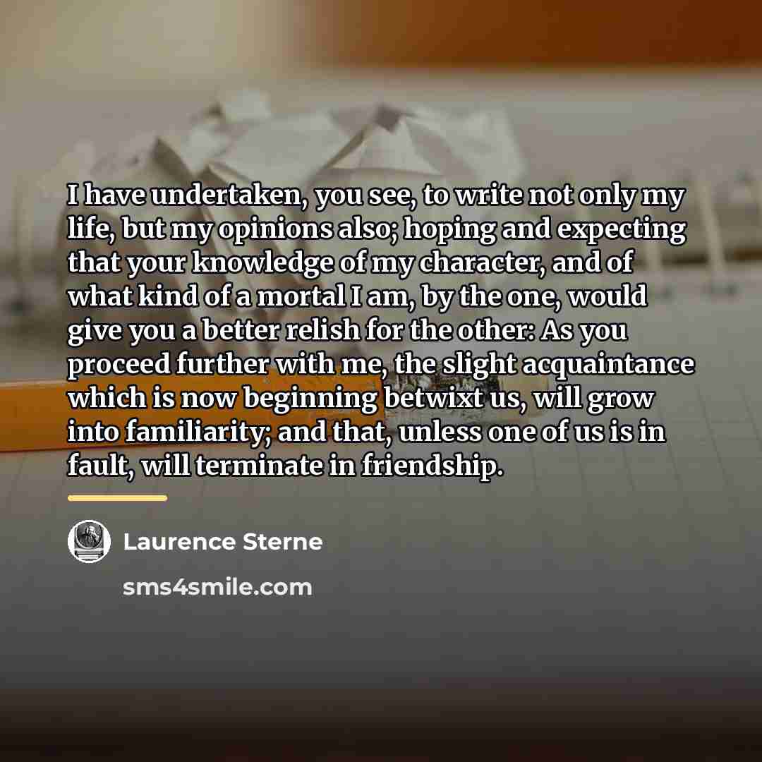 “I have undertaken, you see, to write not only my…” quote by Laurence Sterne