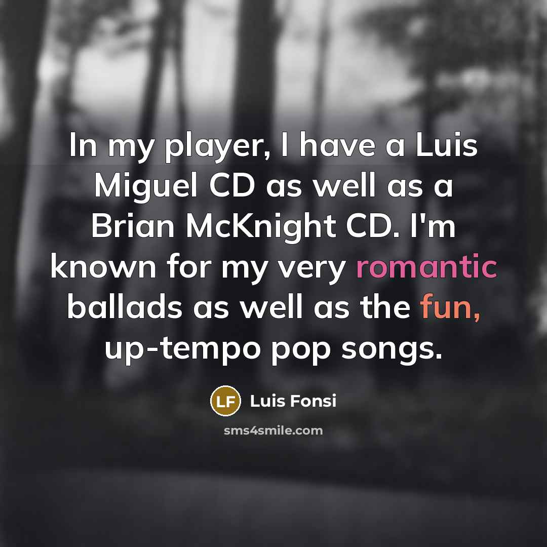 “In my player, I have a Luis Miguel CD as…” quote by Luis Fonsi