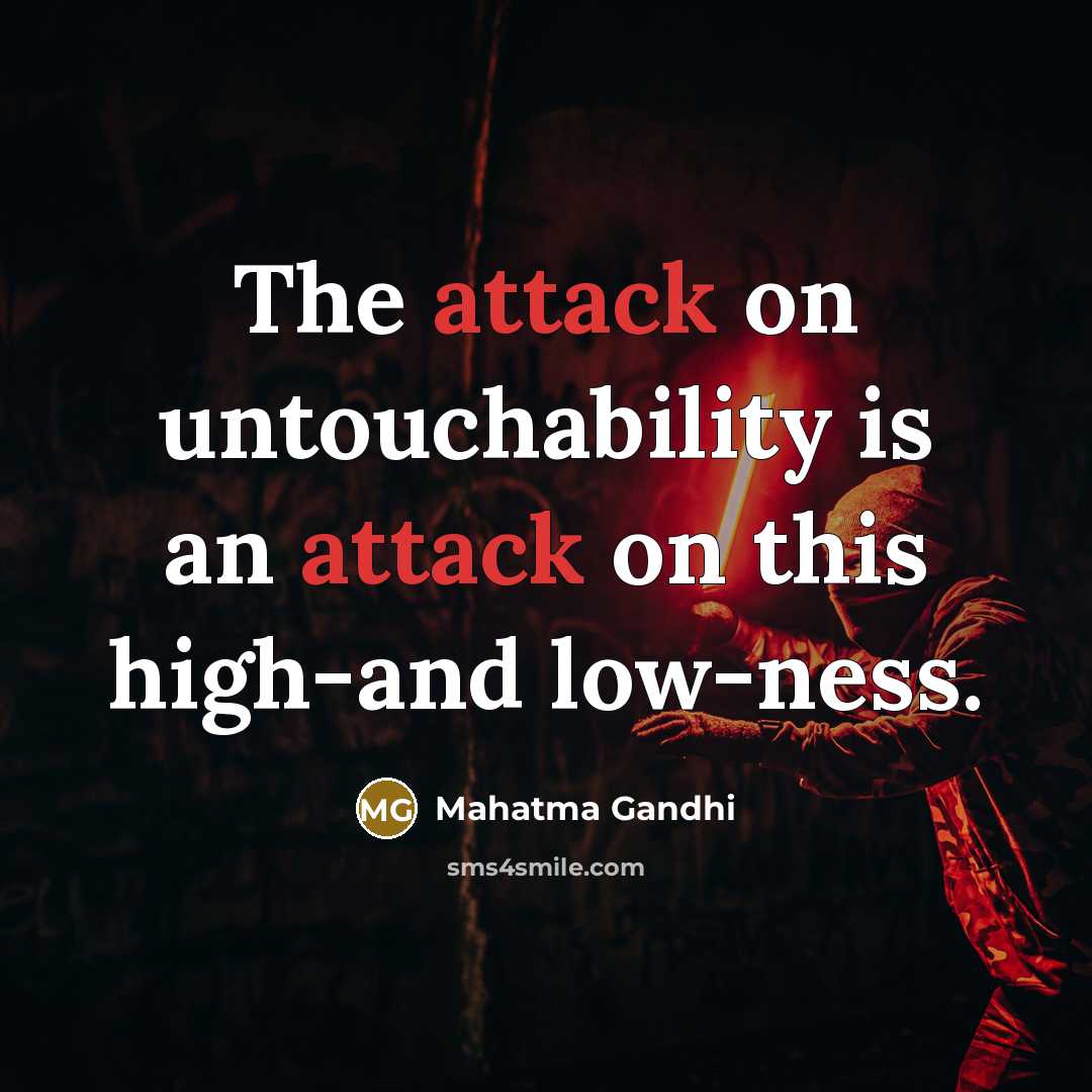 “The attack on untouchability is an attack on this high-and…” quote by Mahatma Gandhi