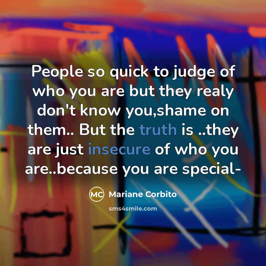 “People so quick to judge of who you are but…” quote by Mariane Corbito