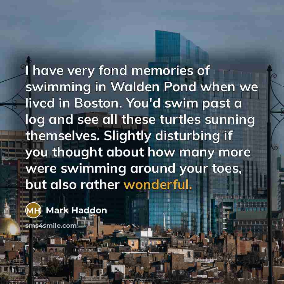 “I have very fond memories of swimming in Walden Pond…” quote by Mark Haddon