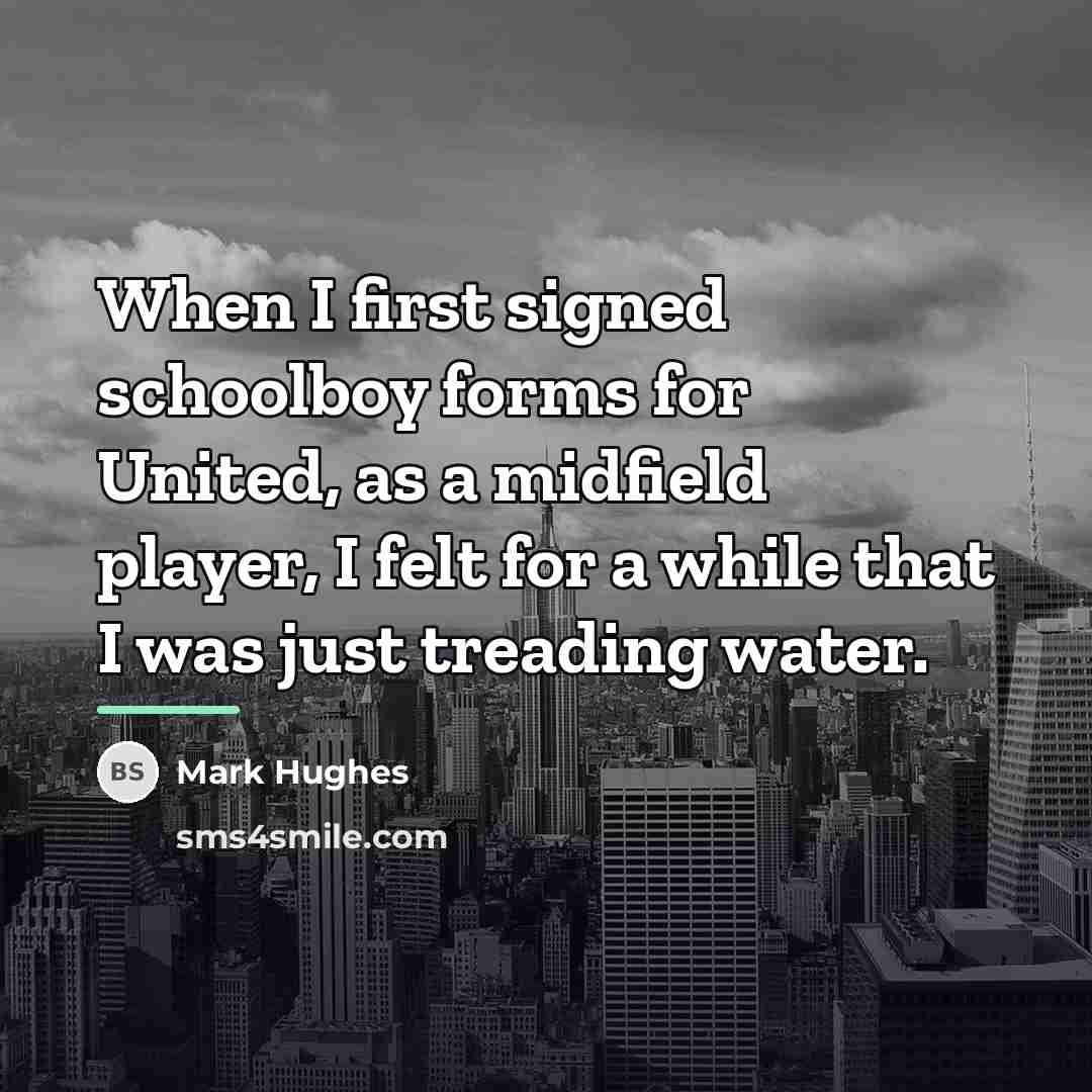 “When I first signed schoolboy forms for United, as a…” quote by Mark Hughes