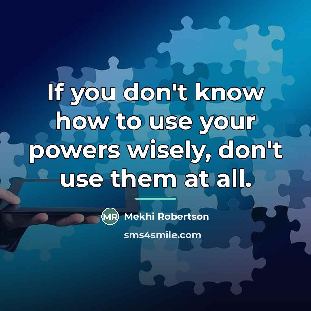 “If you don't know how to use your powers wisely,…” quote by Mekhi Robertson