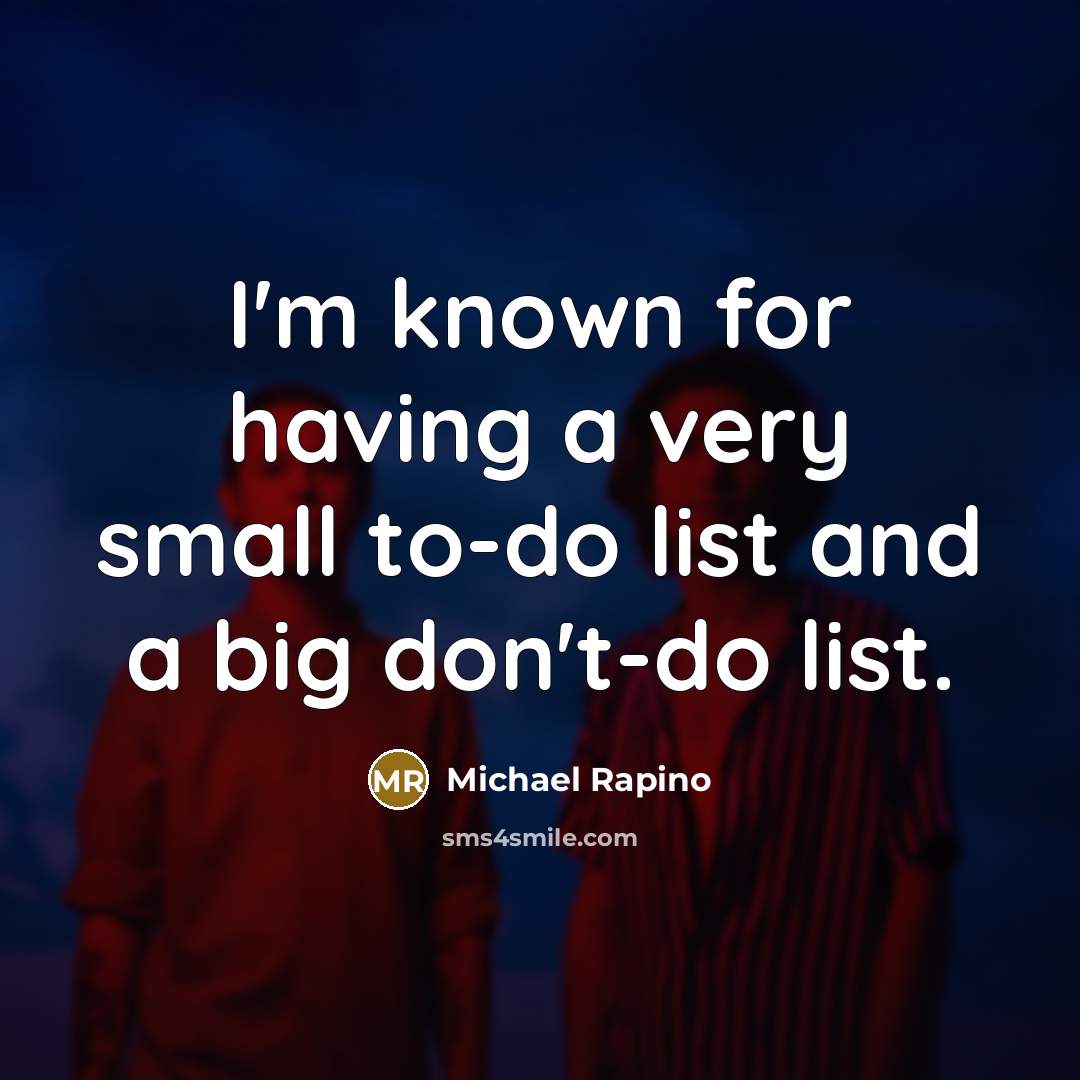 “I'm known for having a very small to-do list and…” quote by Michael Rapino