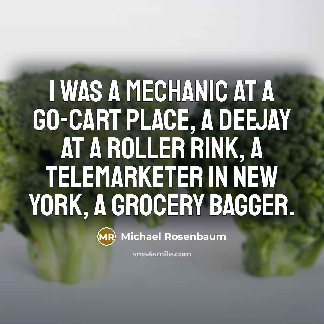 “I was a mechanic at a go-cart place, a deejay…” quote by Michael Rosenbaum