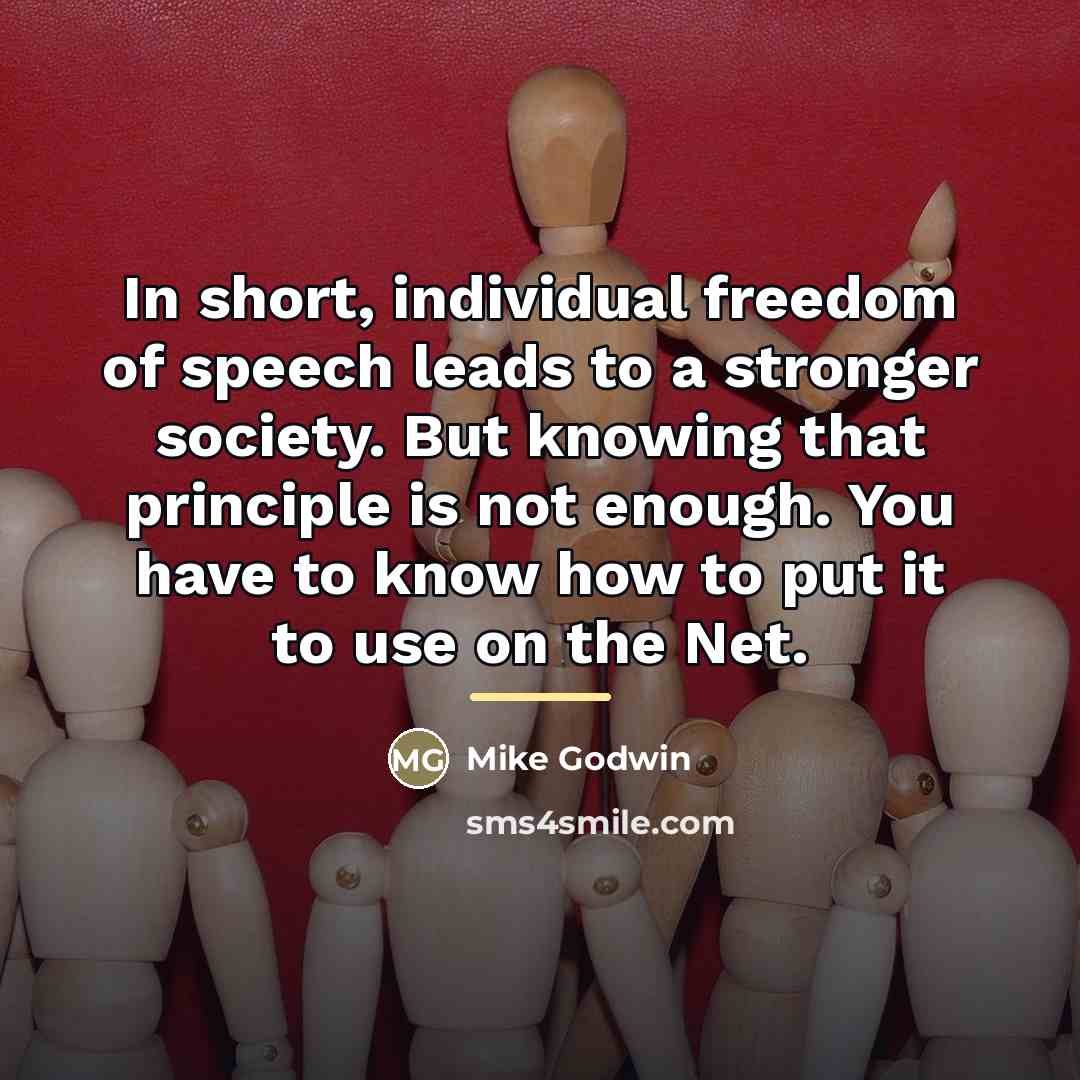 “In short, individual freedom of speech leads to a stronger…” quote by Mike Godwin