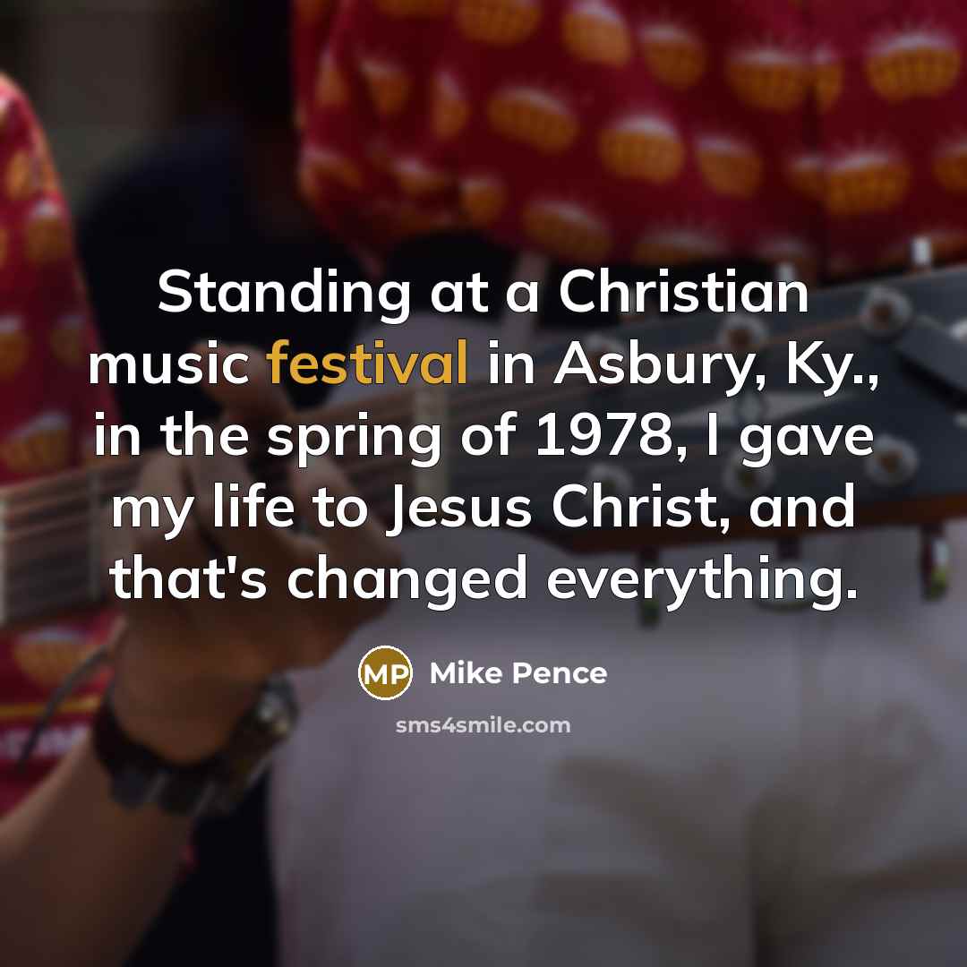 “Standing at a Christian music festival in Asbury, Ky., in…” quote by Mike Pence