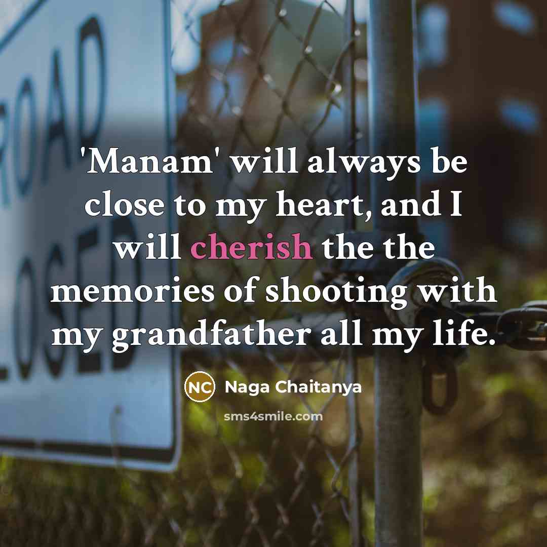 “'Manam' will always be close to my heart, and I…” quote by Naga Chaitanya