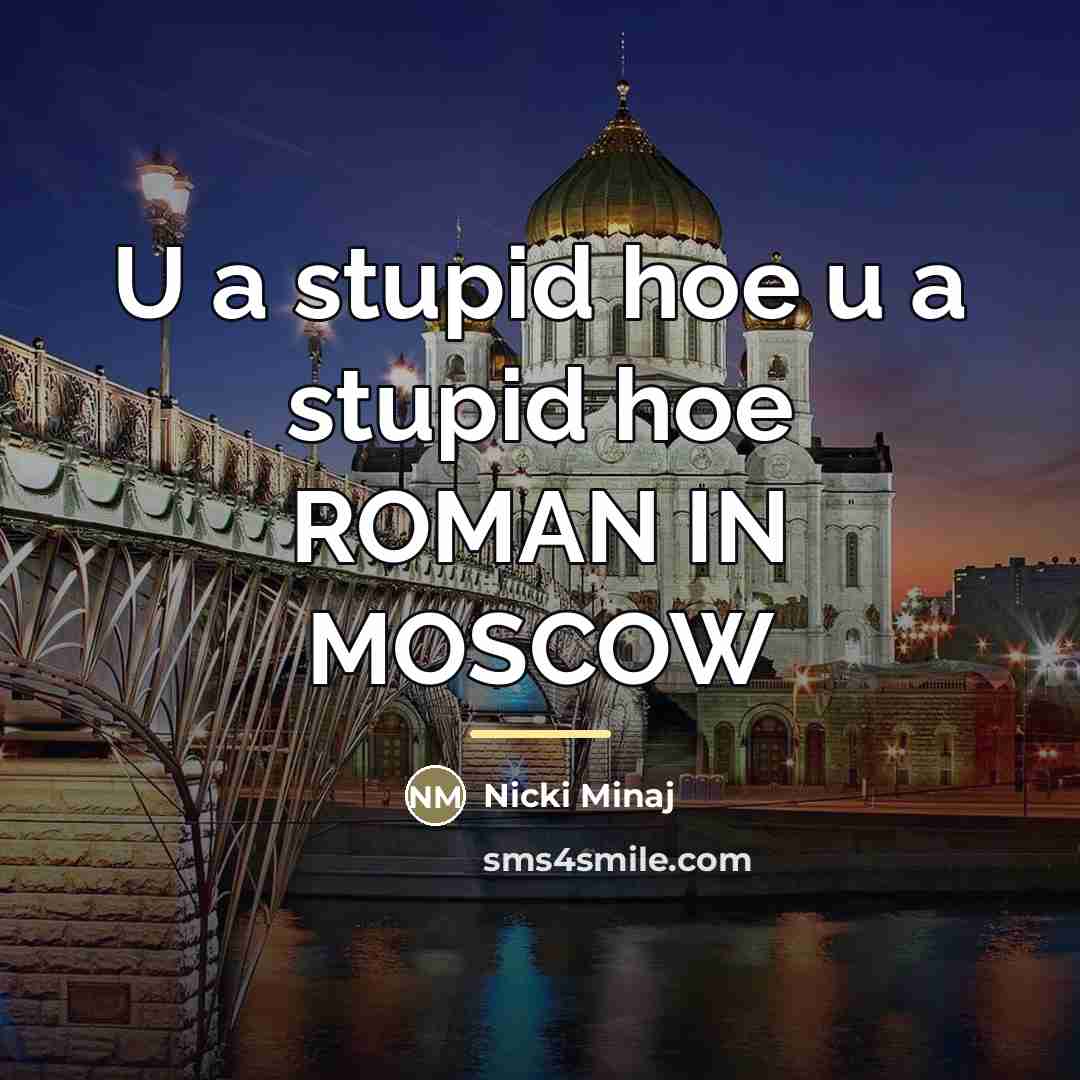 “U a stupid hoe u a stupid hoe ROMAN IN…” quote by Nicki Minaj