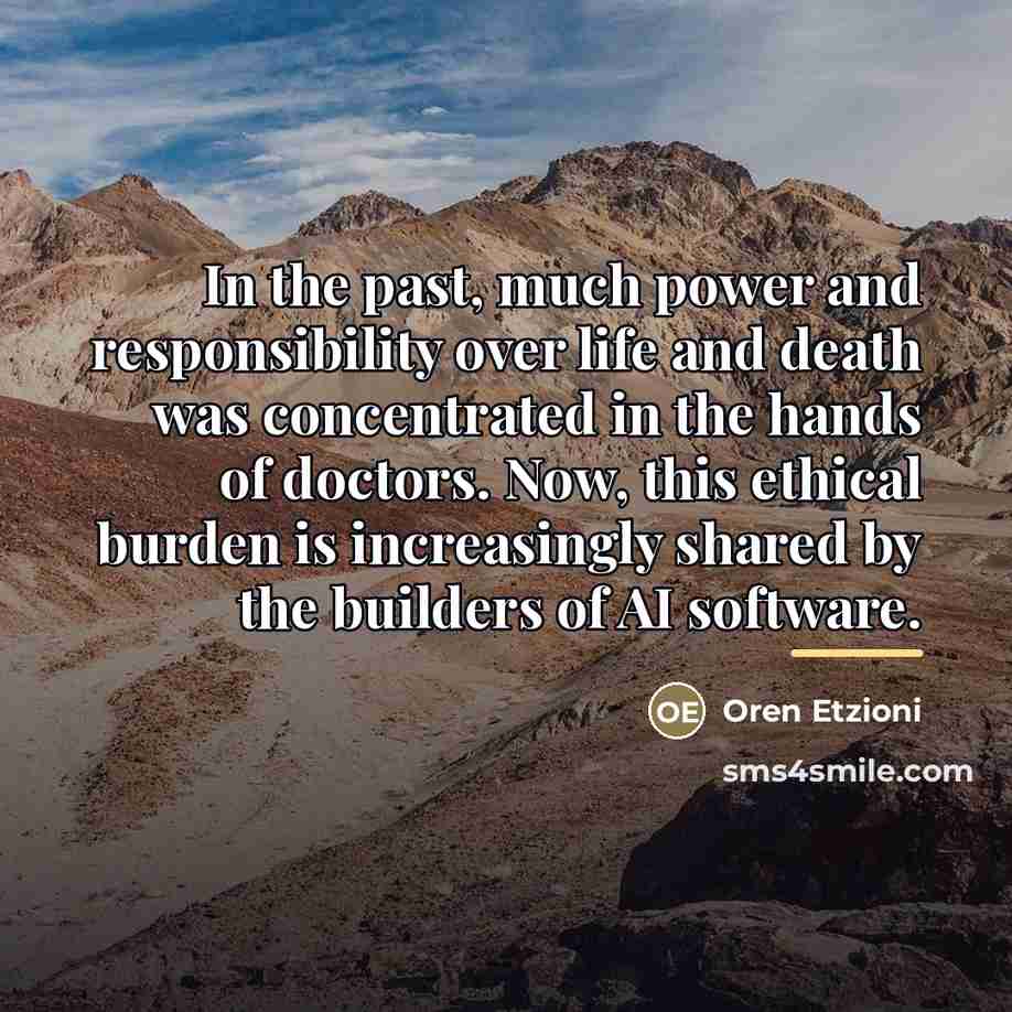 “In the past, much power and responsibility over life and…” quote by Oren Etzioni