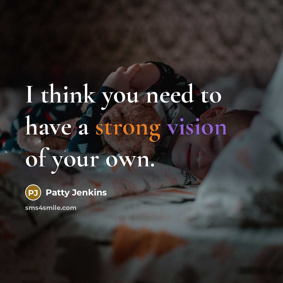 “I think you need to have a strong vision of…” quote by Patty Jenkins