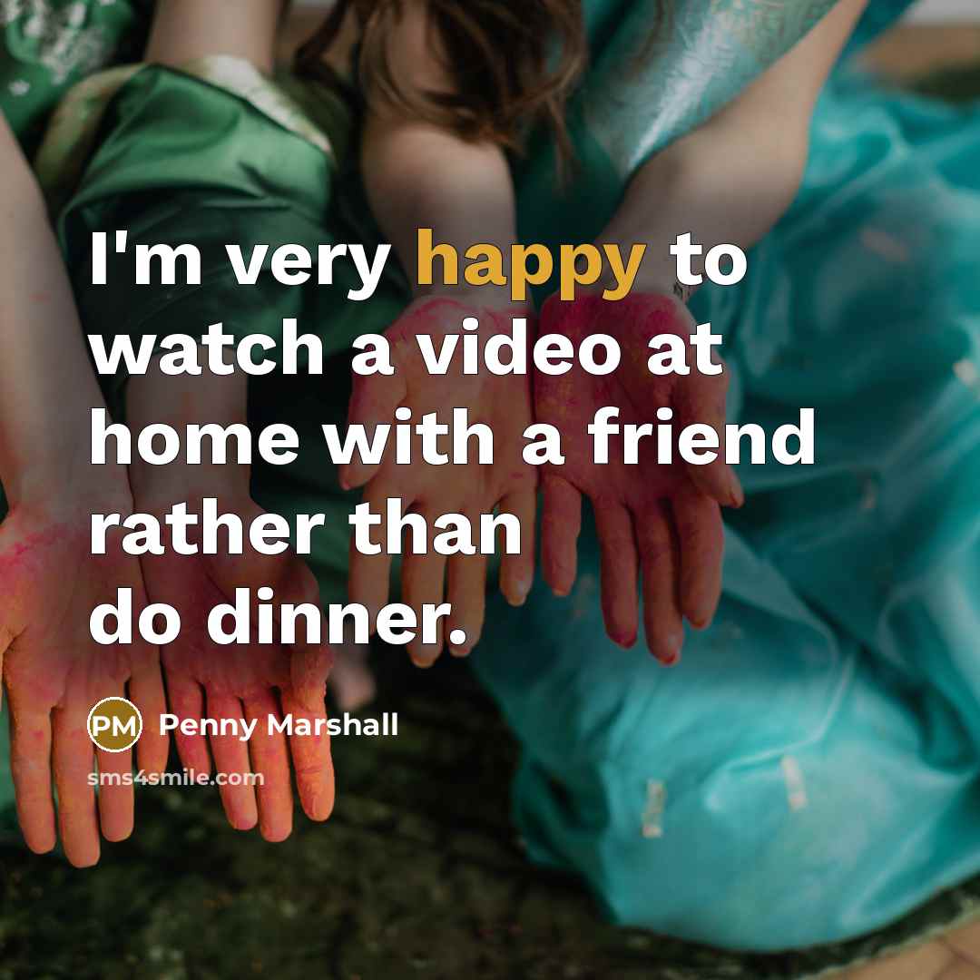 “I'm very happy to watch a video at home with…” quote by Penny Marshall