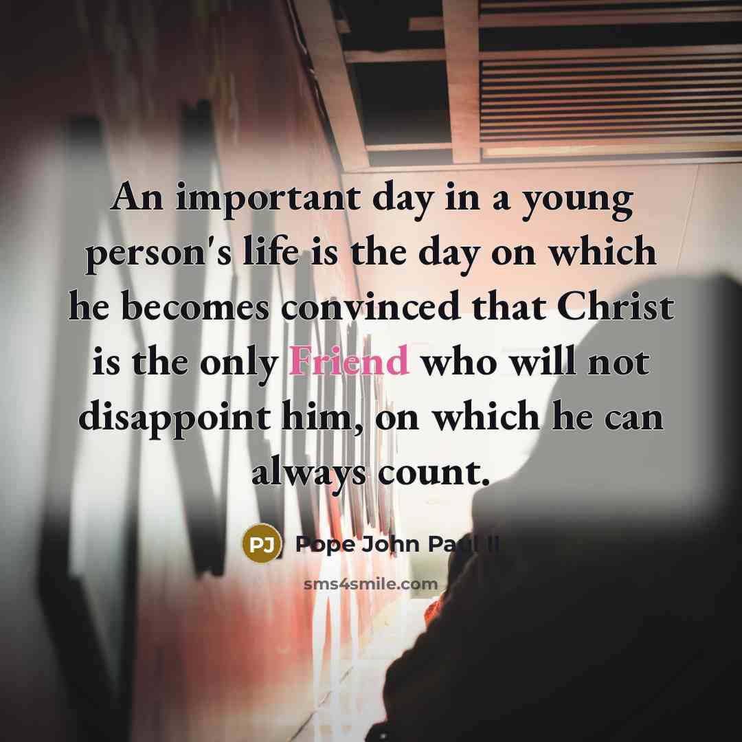 “An important day in a young person's life is the…” quote by Pope John Paul II