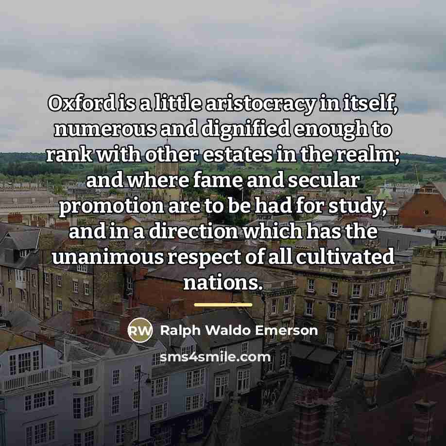 “Oxford is a little aristocracy in itself, numerous and dignified…” quote by Ralph Waldo Emerson
