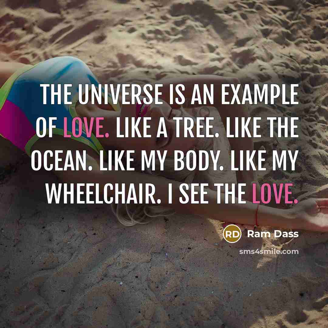 “The universe is an example of love. Like a tree.…” quote by Ram Dass