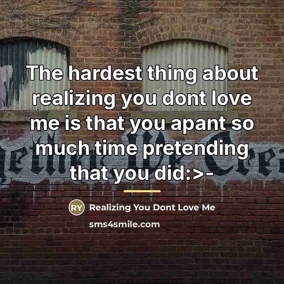 “The hardest thing about realizing you dont love me is…” quote by Realizing You Dont Love Me