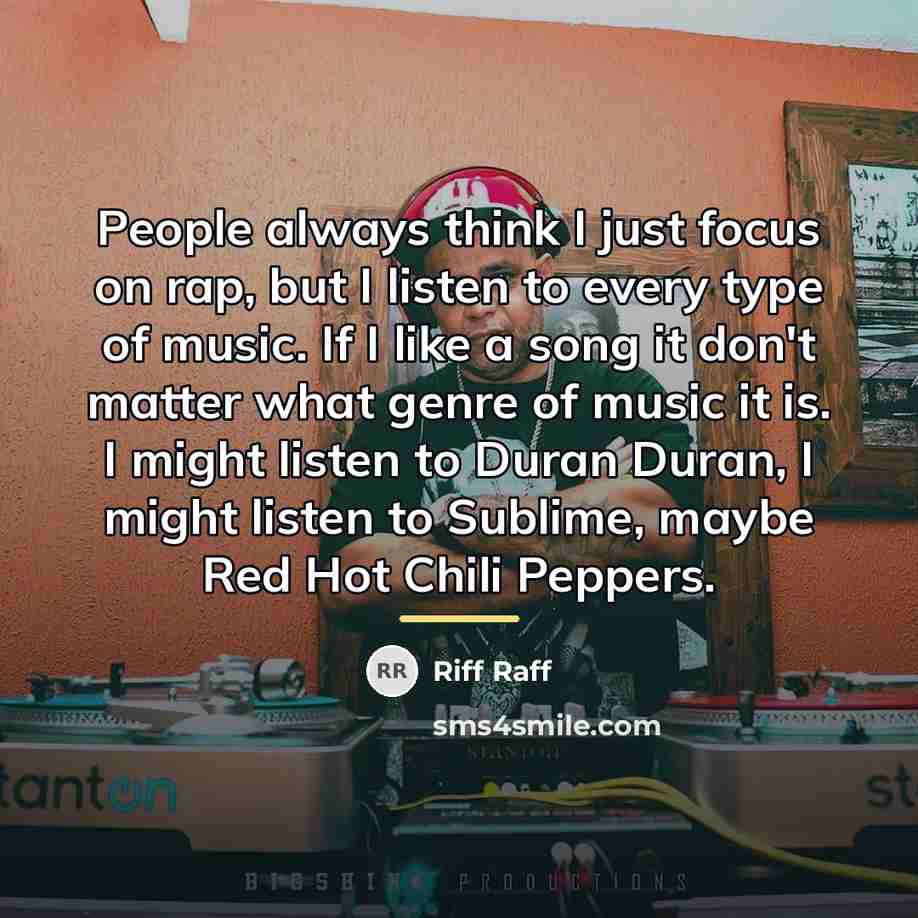 “People always think I just focus on rap, but I…” quote by Riff Raff