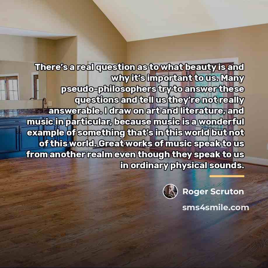 “There’s a real question as to what beauty is and…” quote by Roger Scruton