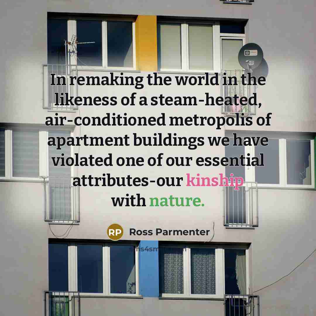 “In remaking the world in the likeness of a steam-heated,…” quote by Ross Parmenter