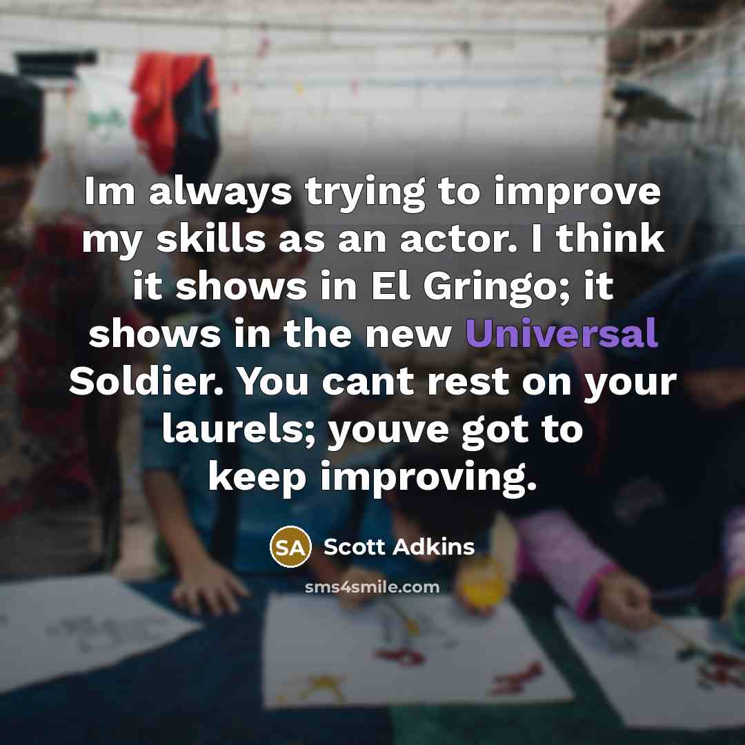 “Im always trying to improve my skills as an actor.…” quote by Scott Adkins