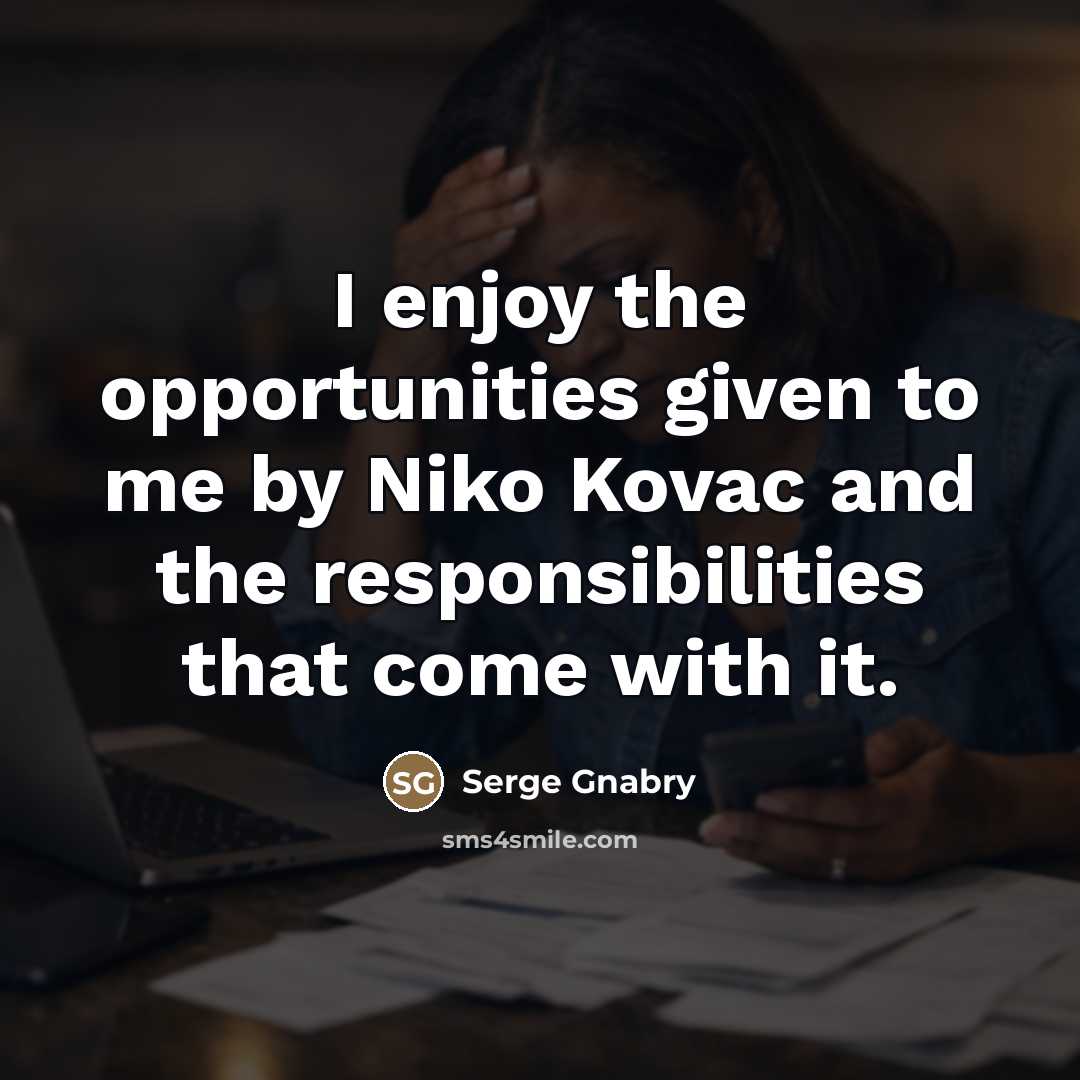 “I enjoy the opportunities given to me by Niko Kovac…” quote by Serge Gnabry