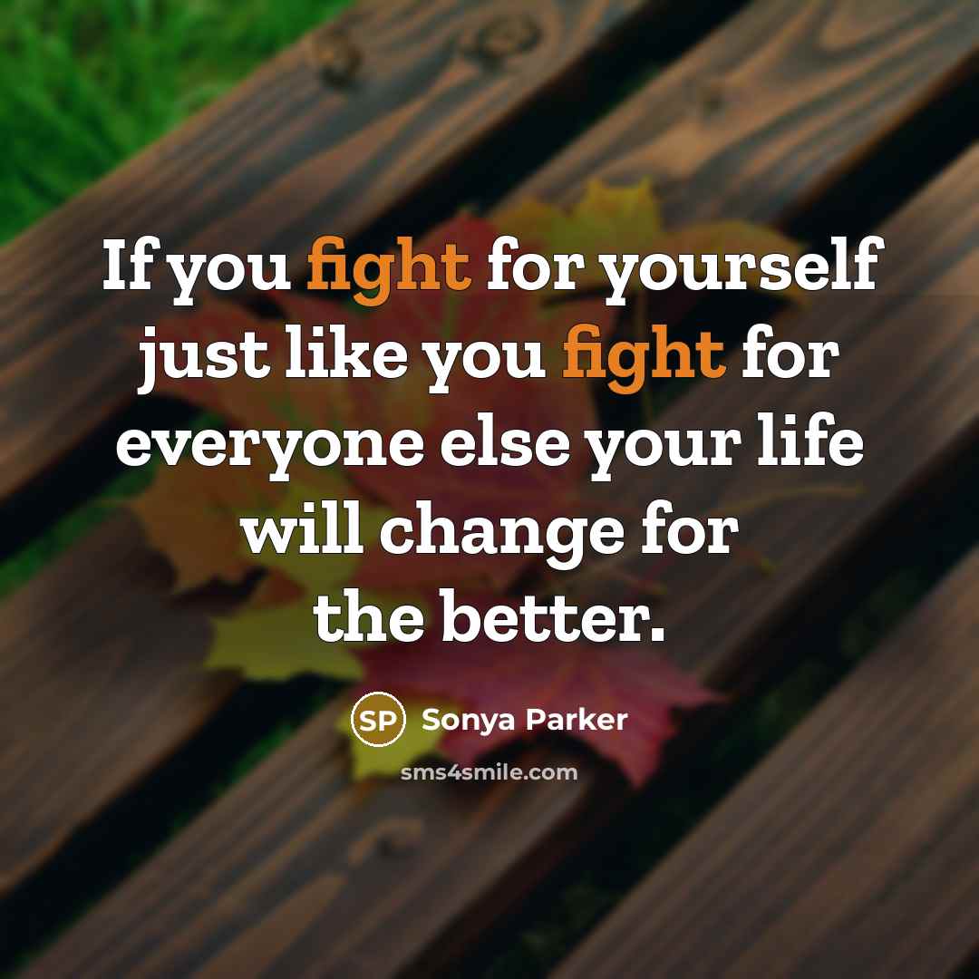 “If you fight for yourself just like you fight for…” quote by Sonya Parker