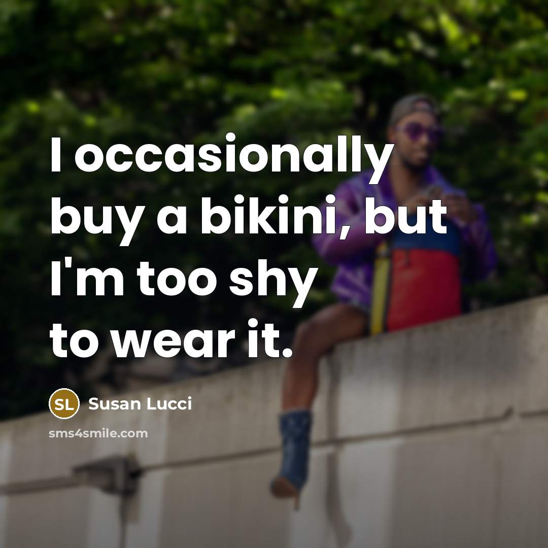 “I occasionally buy a bikini, but I'm too shy to…” quote by Susan Lucci