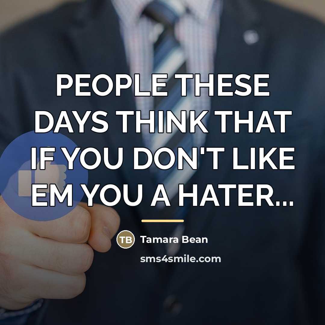 “PEOPLE THESE DAYS THINK THAT IF YOU DON'T LIKE EM…” quote by Tamara Bean