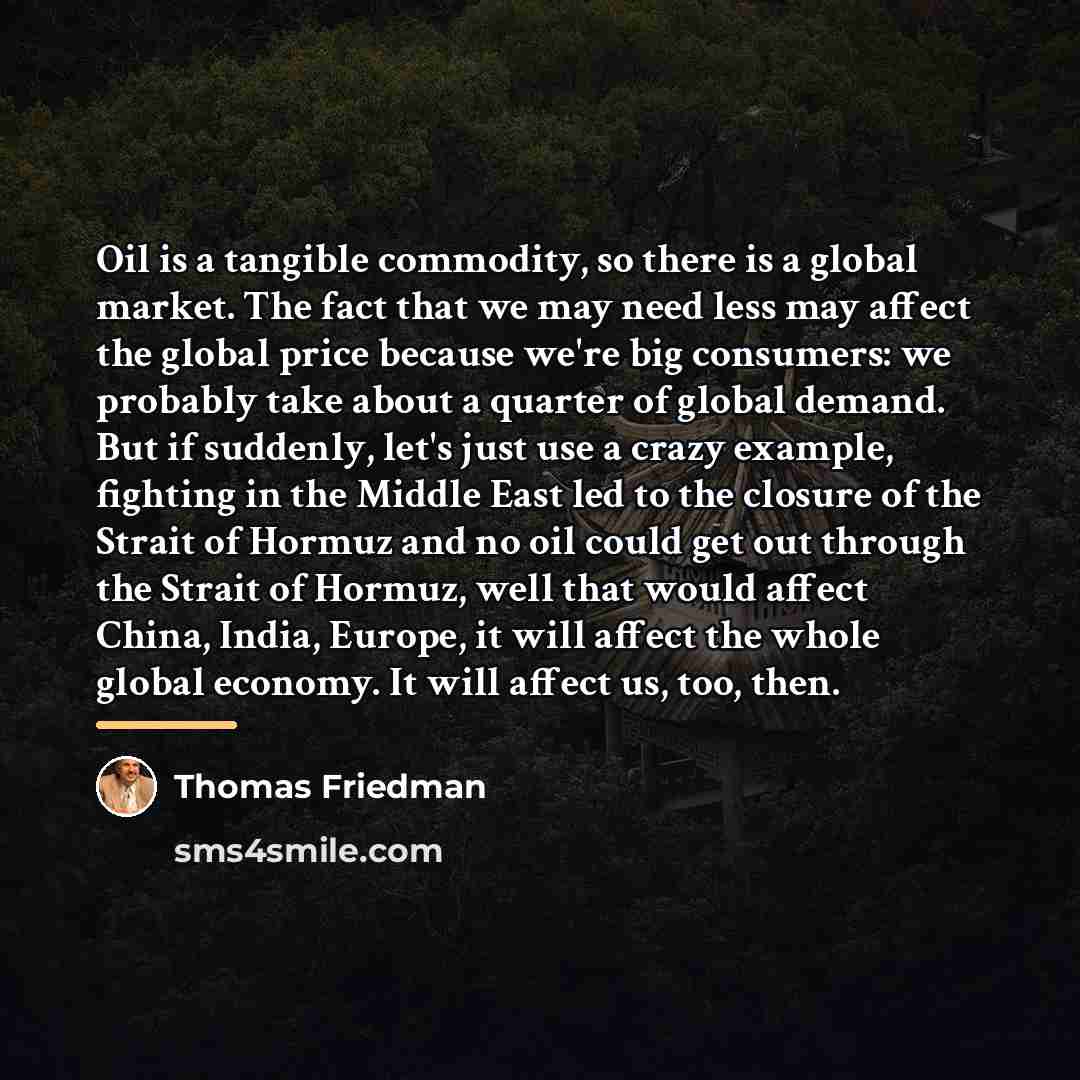 “Oil is a tangible commodity, so there is a global…” quote by Thomas Friedman