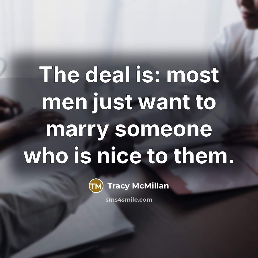“The deal is: most men just want to marry someone…” quote by Tracy McMillan