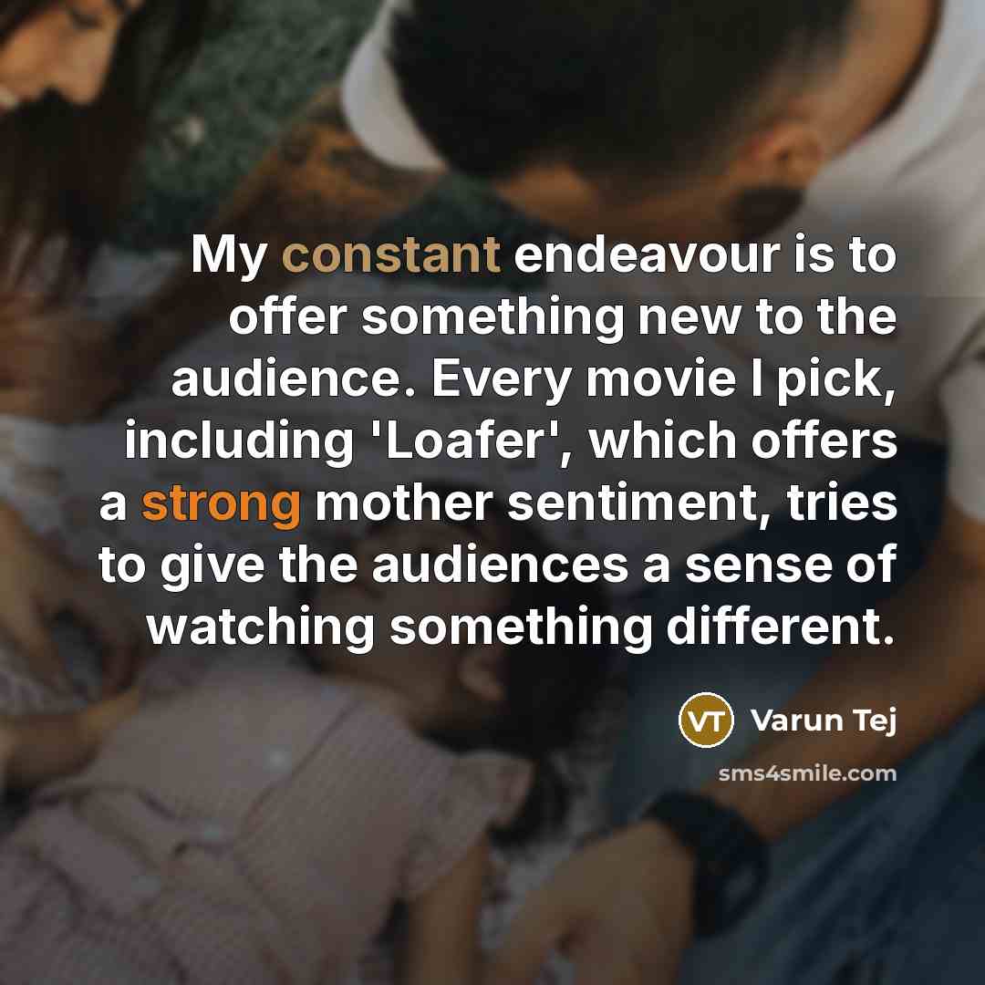 “My constant endeavour is to offer something new to the…” quote by Varun Tej