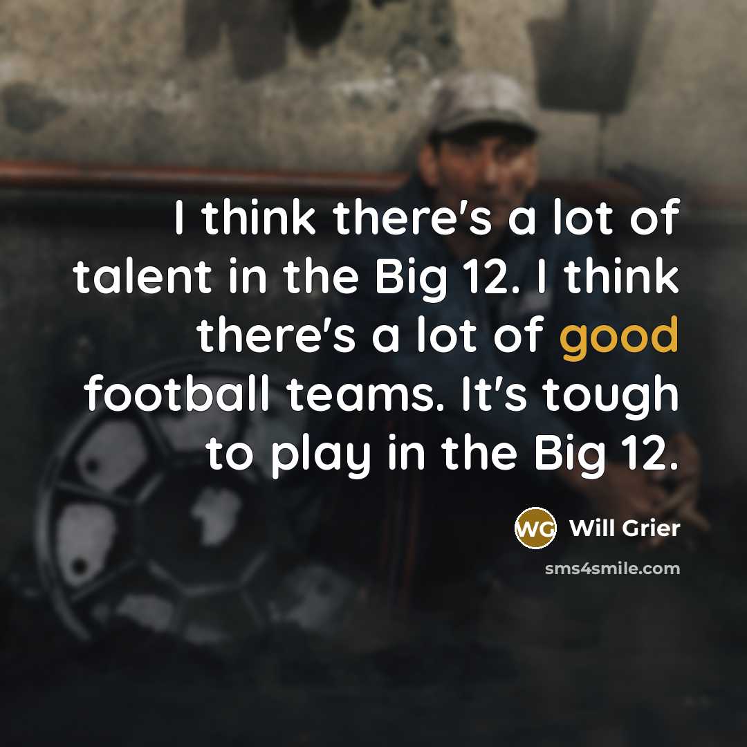 “I think there's a lot of talent in the Big…” quote by Will Grier