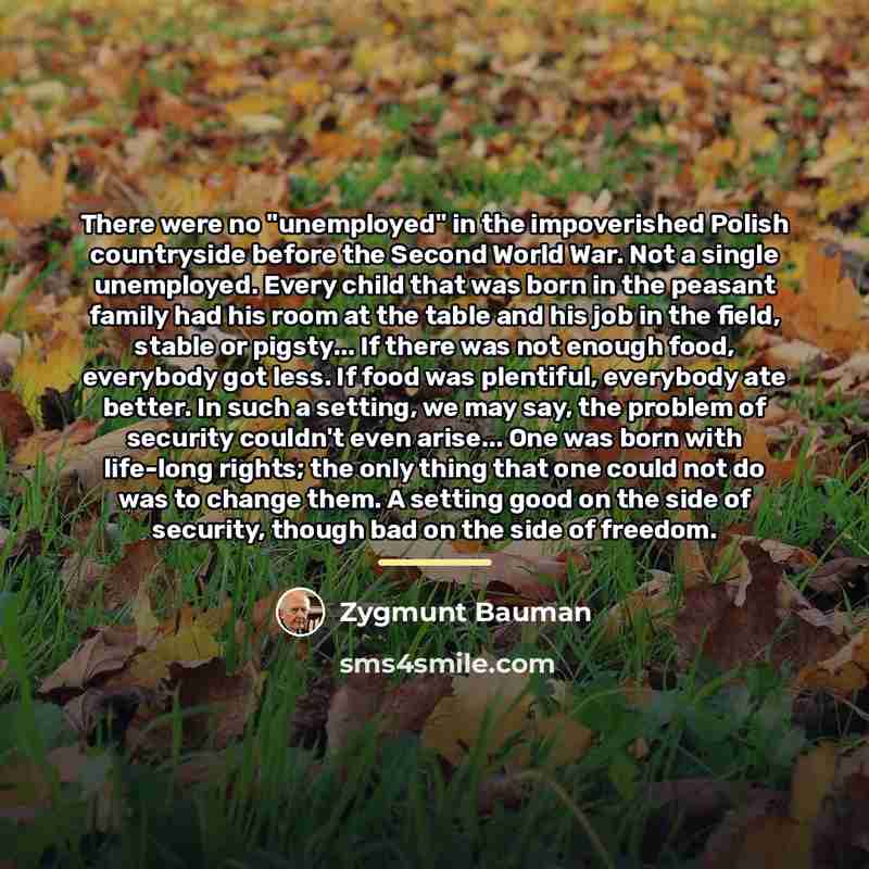 “There were no "unemployed" in the impoverished Polish countryside before…” quote by Zygmunt Bauman