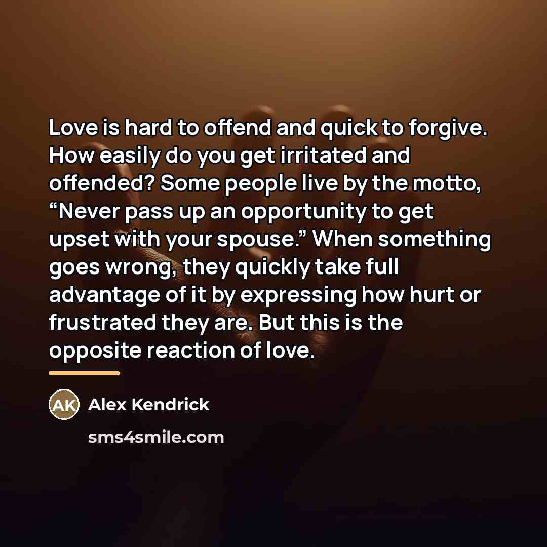 “Love is hard to offend and quick to forgive. How…” quote by Alex Kendrick