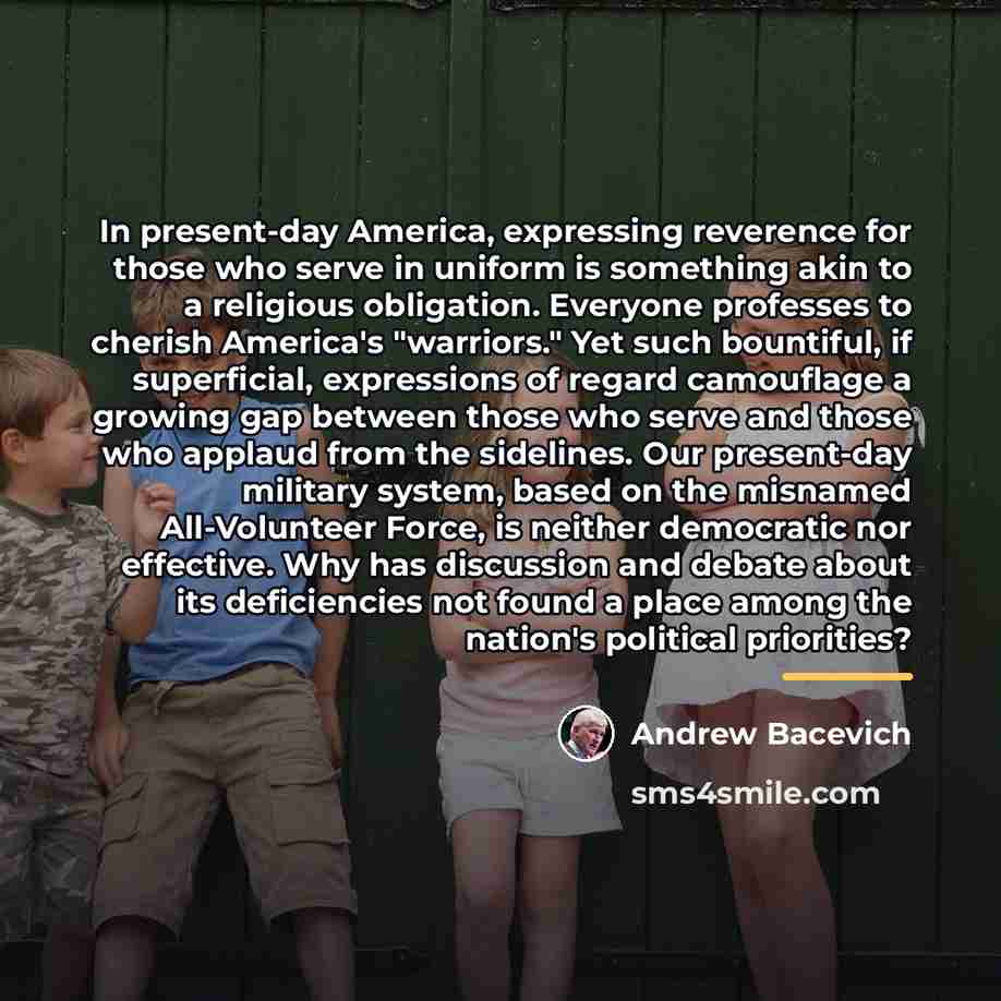 “In present-day America, expressing reverence for those who serve in…” quote by Andrew Bacevich