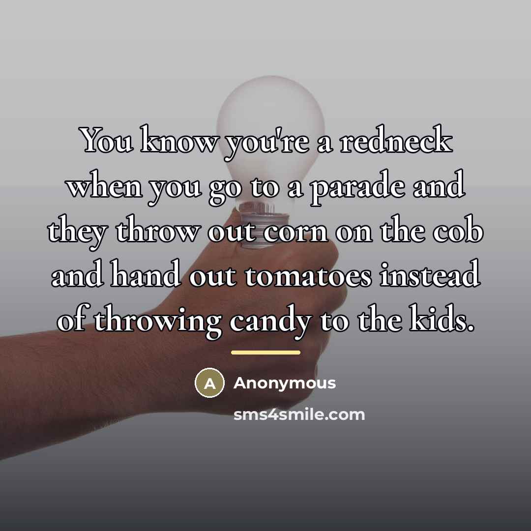 “You know you're a redneck when you go to a…” quote by Anonymous