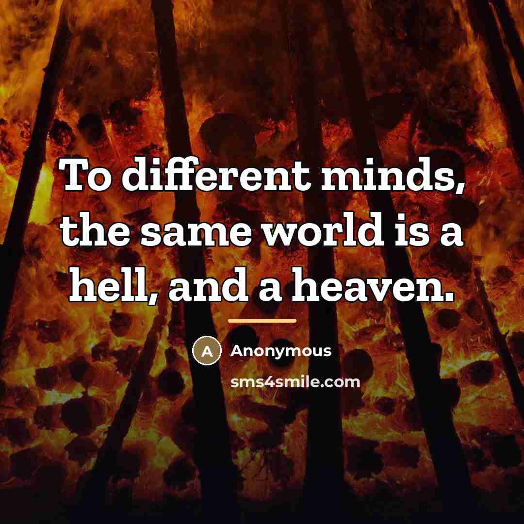 “To different minds, the same world is a hell, and…” quote by Anonymous