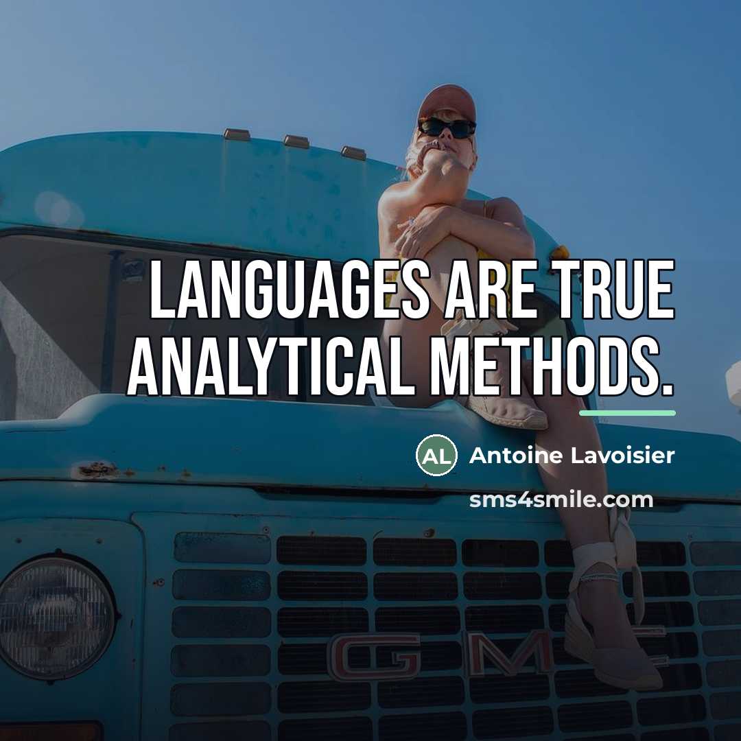 “Languages are true analytical methods.…” quote by Antoine Lavoisier