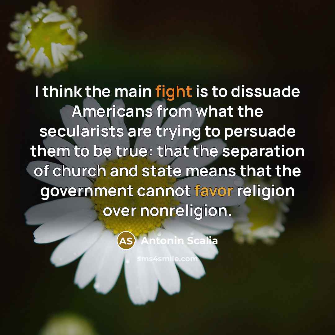 “I think the main fight is to dissuade Americans from…” quote by Antonin Scalia