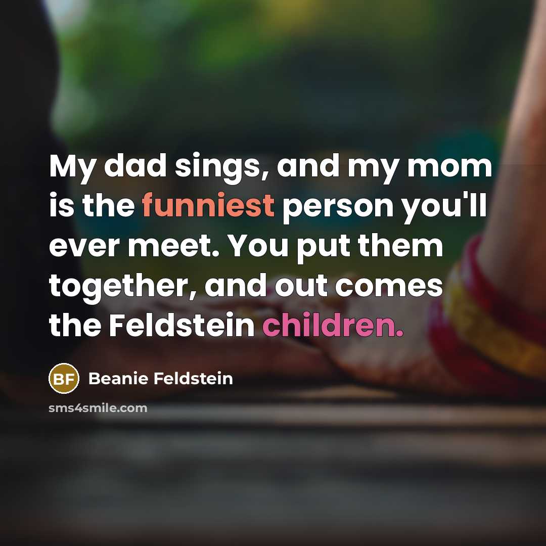 “My dad sings, and my mom is the funniest person…” quote by Beanie Feldstein