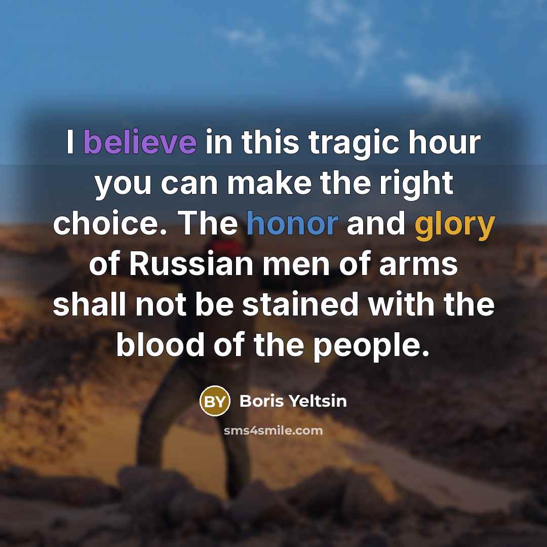 “I believe in this tragic hour you can make the…” quote by Boris Yeltsin