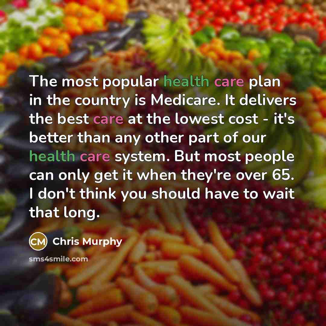 “The most popular health care plan in the country is…” quote by Chris Murphy