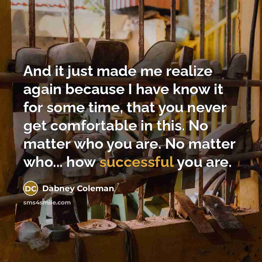 “And it just made me realize again because I have…” quote by Dabney Coleman