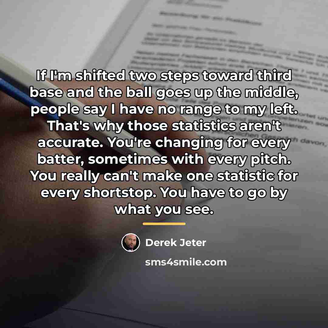 “If I'm shifted two steps toward third base and the…” quote by Derek Jeter