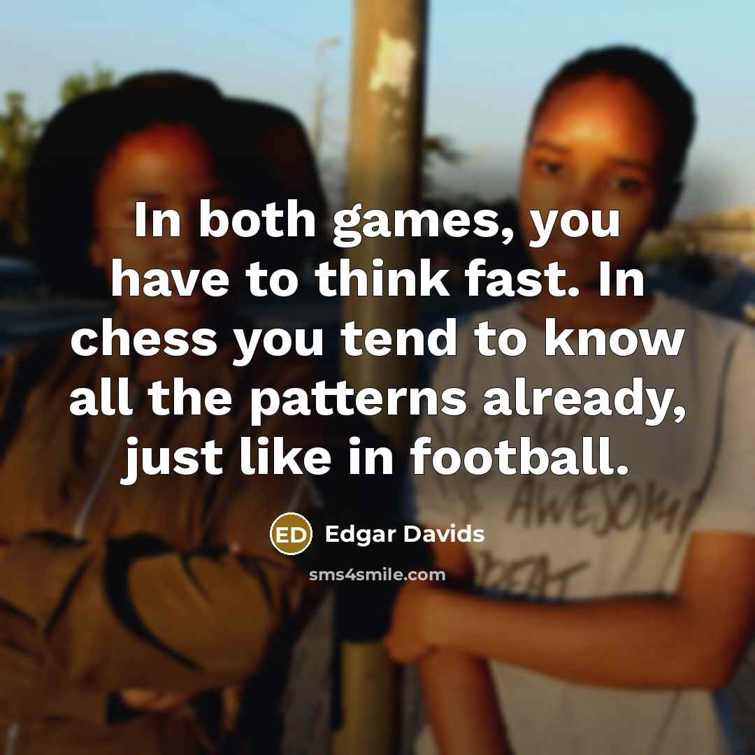 “In both games, you have to think fast. In chess…” quote by Edgar Davids