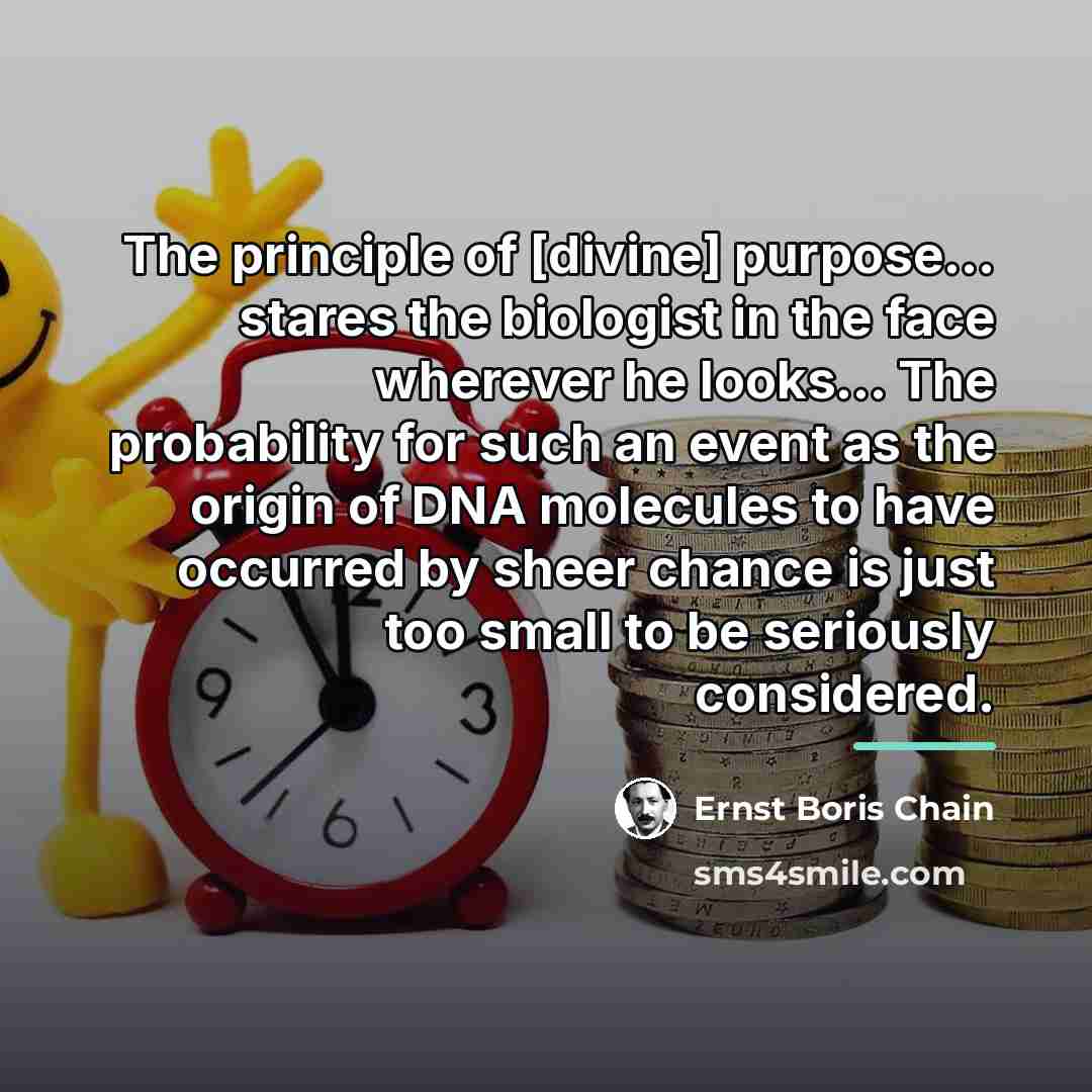 “The principle of [divine] purpose... stares the biologist in the…” quote by Ernst Boris Chain