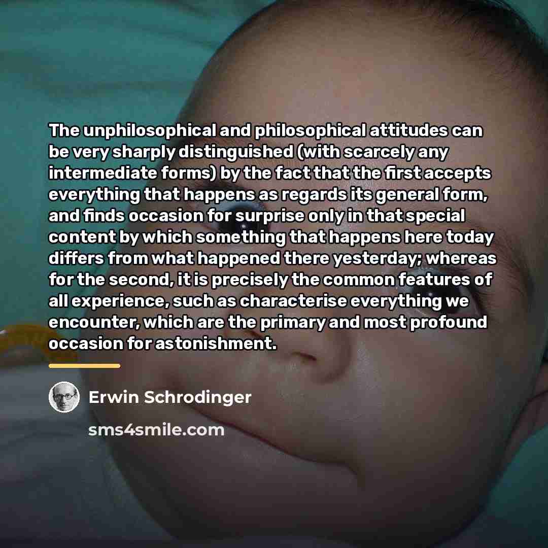 “The unphilosophical and philosophical attitudes can be very sharply distinguished…” quote by Erwin Schrodinger