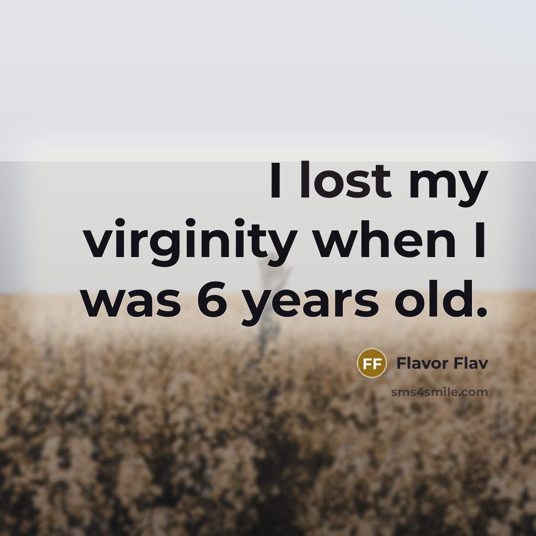“I lost my virginity when I was 6 years old.…” quote by Flavor Flav